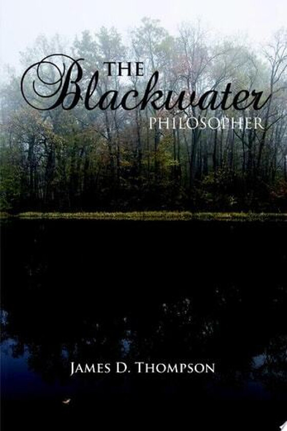 The Blackwater Philosopher av James D. Thompson (Paperback)
