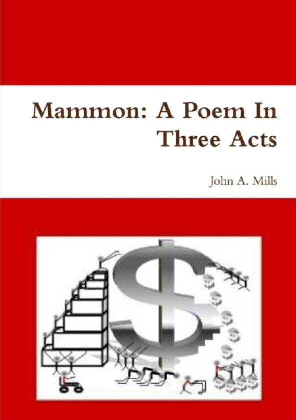 Mammon: A Poem In Three Acts av Dr.John A. Mills (Paperback)
