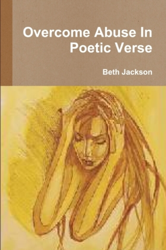 Overcome Abuse In Poetic Verse av Beth Jackson (Paperback)