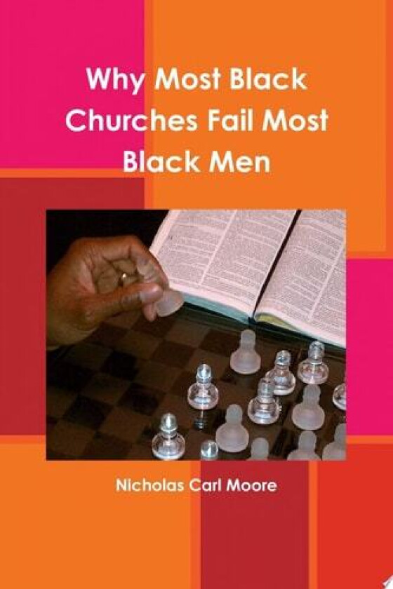 Why Most Black Churches Fail Most Black Men av Nicholas Carl Moore (Paperback)
