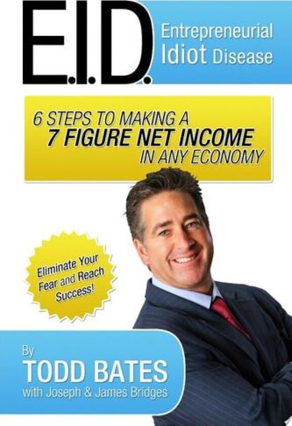 6 Steps To Making a 7 Figure Net Income In Any Economy av Todd Bates (Paperback)