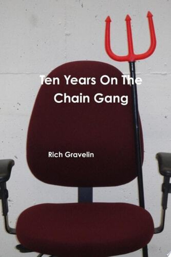 Ten Years on the Chain Gang av Rich Gravelin (Paperback)