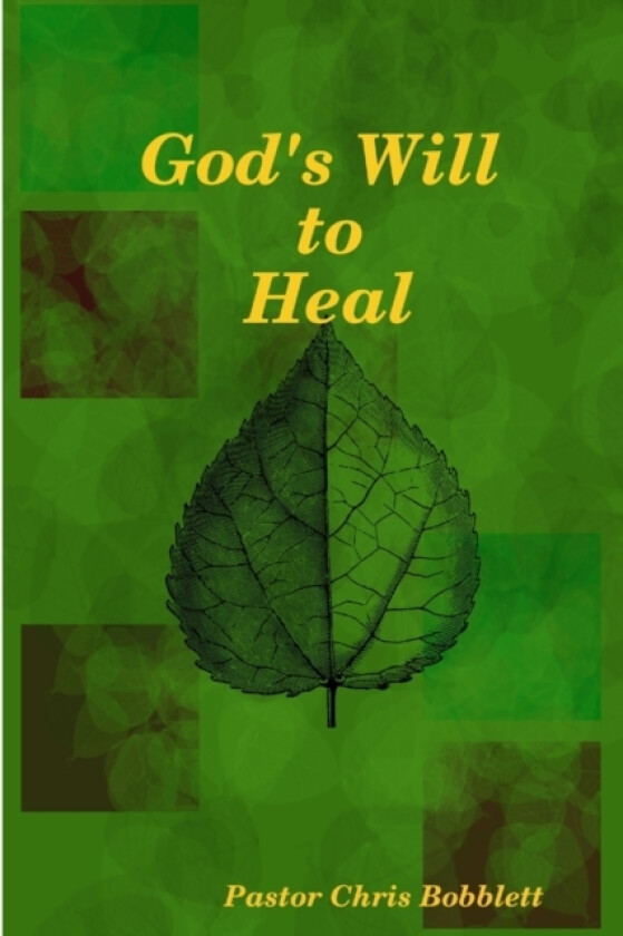 God's Will to Heal av Chris Bobblett (Paperback)