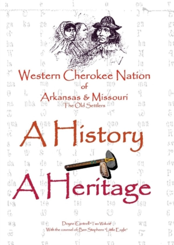 Western Cherokee Nation of Arkansas and Missouri - A History - A Heritage av Dr.Doyne "Two Wolves" Cantrell (Paperback)