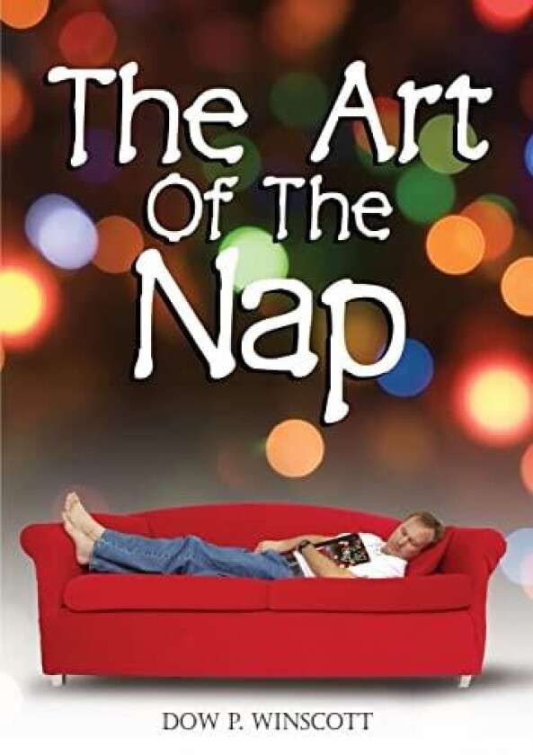 The Art of The Nap av Dow P. Winscott (Paperback)