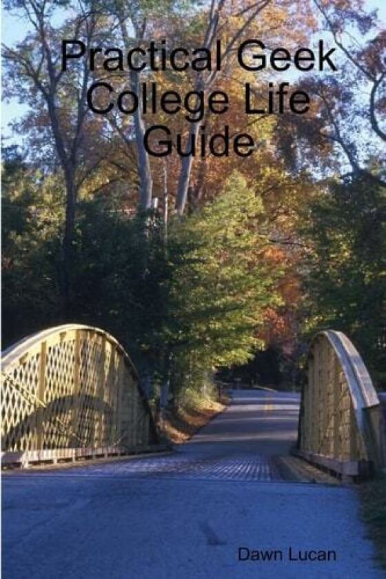 Practical Geek College Life Guide av Dawn Lucan (Paperback)