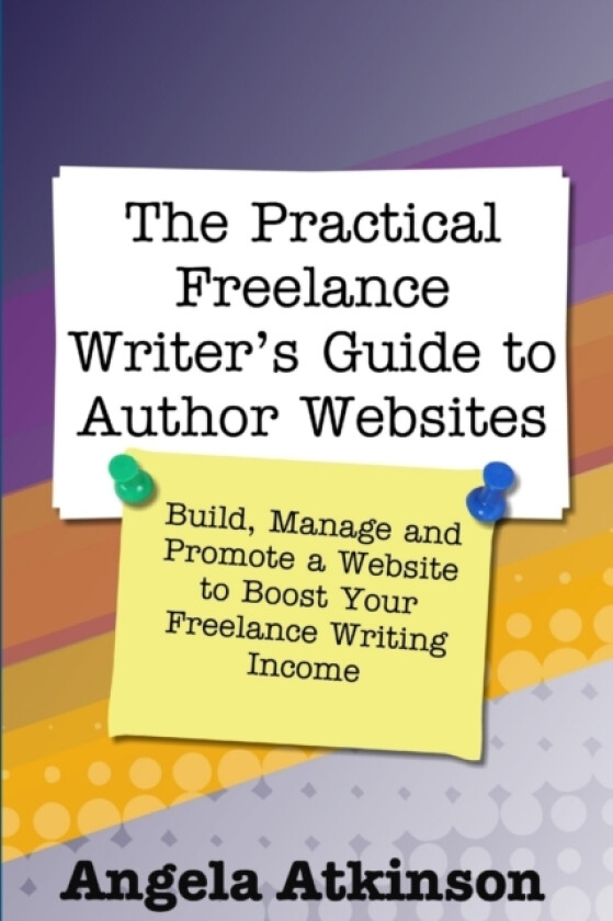 The Practical Freelance Writer's Guide to Author Websites av Angela Atkinson (Paperback)