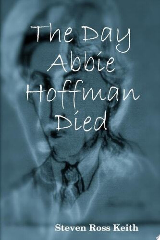The Day Abbie Hoffman Died av Steven Ross Keith (Paperback)