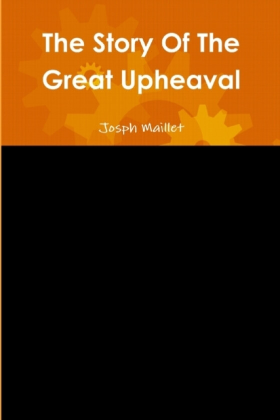 The Story Of The Great Upheaval av Josph Maillet (Paperback)