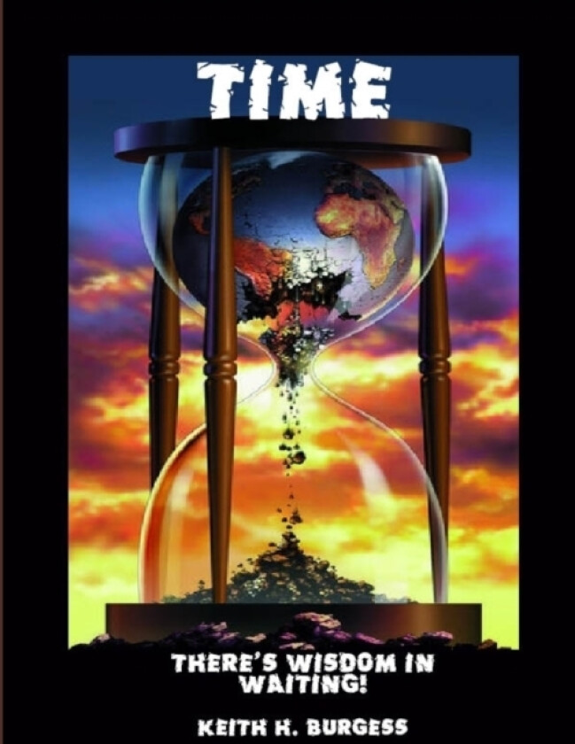 TIME: There's Wisdom In Waiting! av Keith H. Burgess (Paperback)