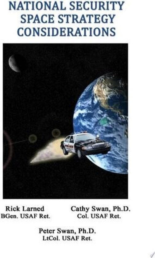 National Security Space Strategy Considerations av ROBERT E. LARNED, Peter A. Swan, Cathy W. Swan (Paperback)