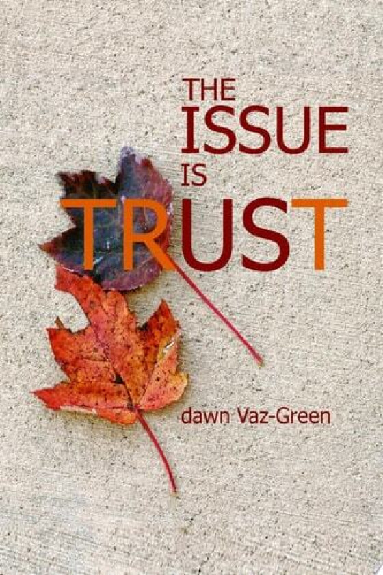 The Issue Is Trust av Dawn Vaz-Green (Paperback)