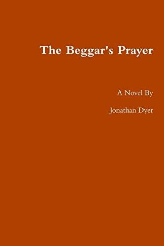 The Beggar's Prayer av Jonathan Dyer (Paperback)