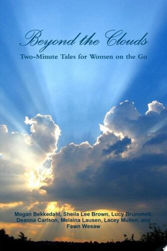 Beyond the Clouds av Megan Bekkedahl, Melaina Lausen, Lucy Brummett (Paperback)