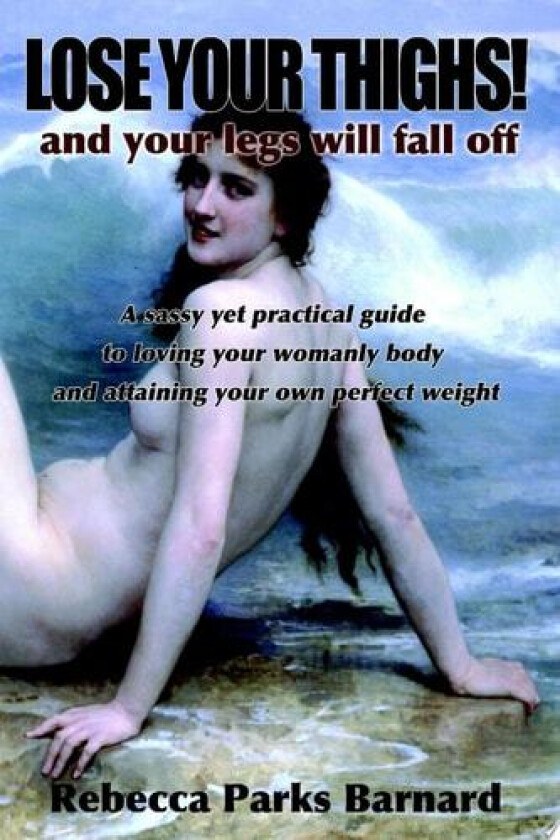 LOSE YOUR THIGHS! and Your Legs Will Fall Off av Rebecca Barnard (Paperback)