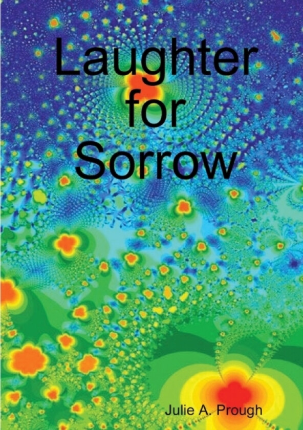 Laughter for Sorrow av Julie A. Prough (Paperback)
