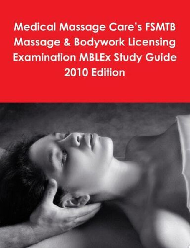 Medical Massage Care’s FSMTB Massage & Bodywork Licensing Examination MBLEx Study Guide 2010 Edition av Philip Martin McCaulay (Paperback)