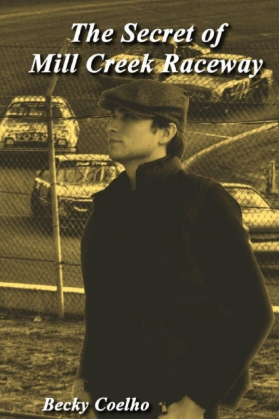 The Secret of Mill Creek Raceway av Becky Coelho (Paperback)