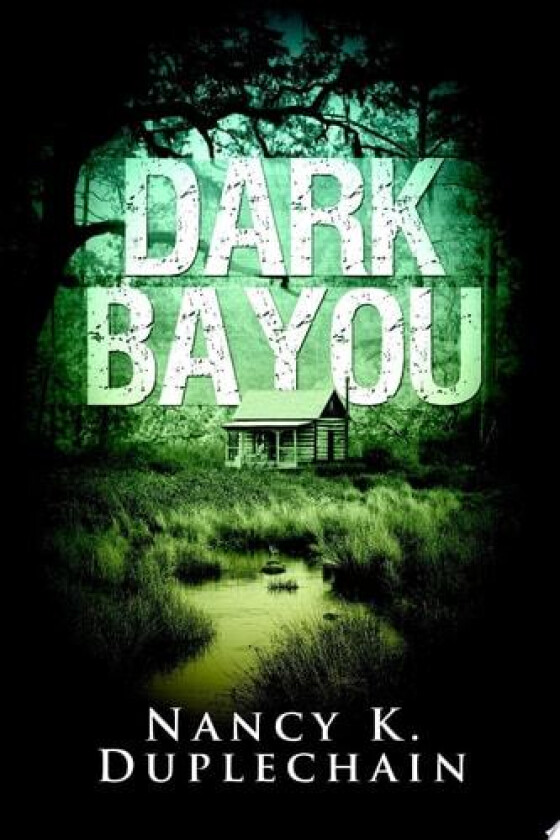 Dark Bayou av Nancy K Duplechain (Paperback)