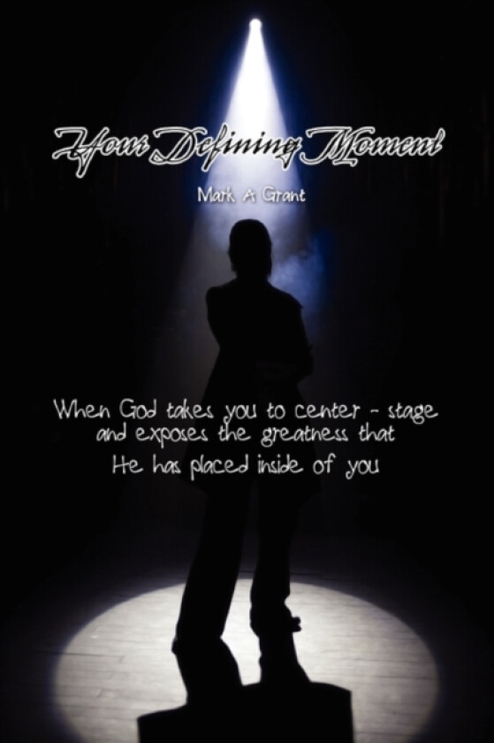 Your Defining Moment av Mark Grant (Paperback)