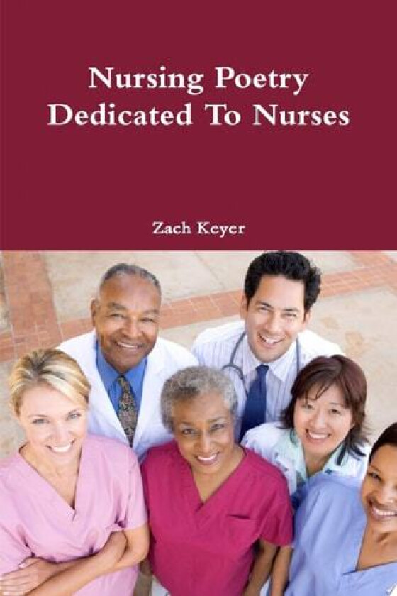 Nursing Poetry Dedicated To Nurses av Zach Keyer (Paperback)