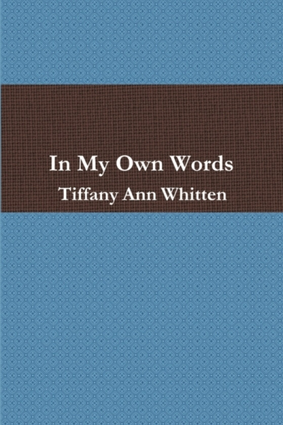 In My Own Words av Tiffany Ann Whitten (Paperback)