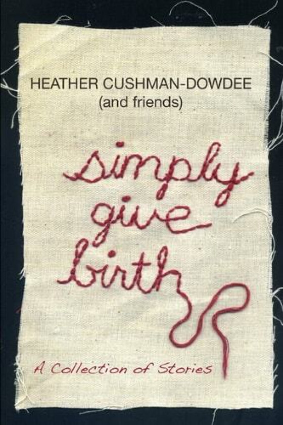 Simply Give Birth av Heather Cushman-Dowdee (Paperback)
