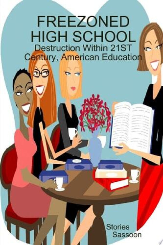 FREEZONED HIGH SCHOOL: Destruction Within 21st Century, American Education av Elias Sassoon (Paperback)