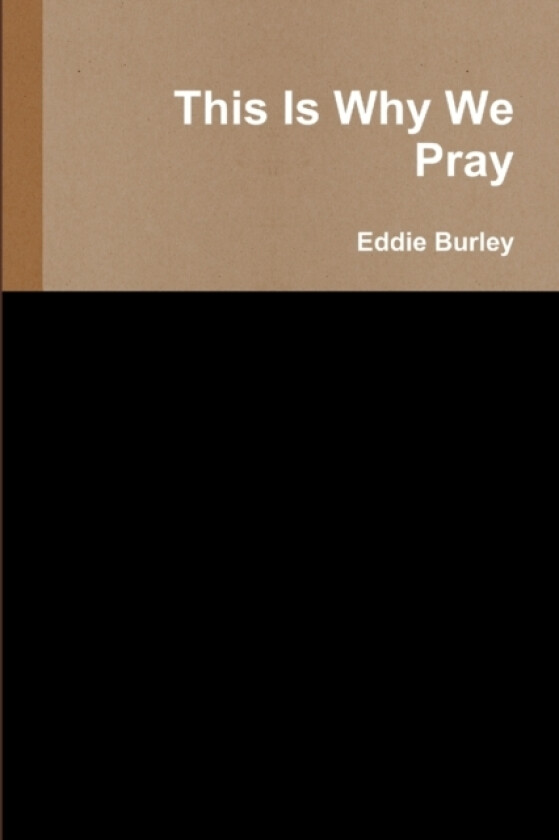 This is Why We Pray av Eddie Burley (Paperback)