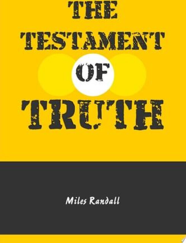 The Testament of Truth av Miles Randall (Paperback)