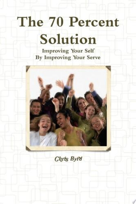 The 70 Percent Solution av Chris Byrd (Paperback)