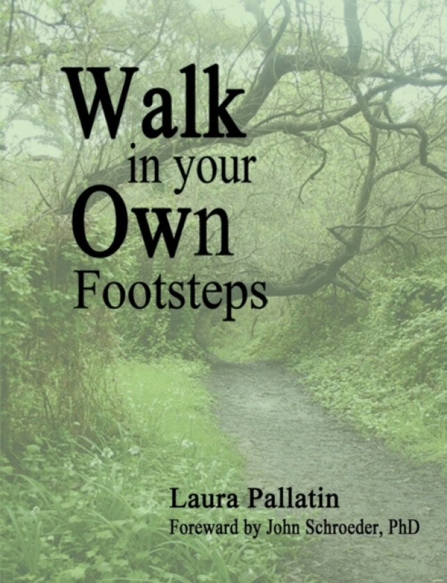 Walk In Your Own Footsteps av Laura Pallatin (Paperback)