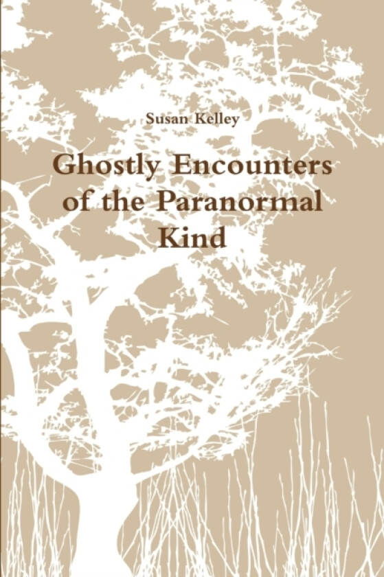Ghostly Encounters of the Paranormal Kind av Susan Kelley (Paperback)