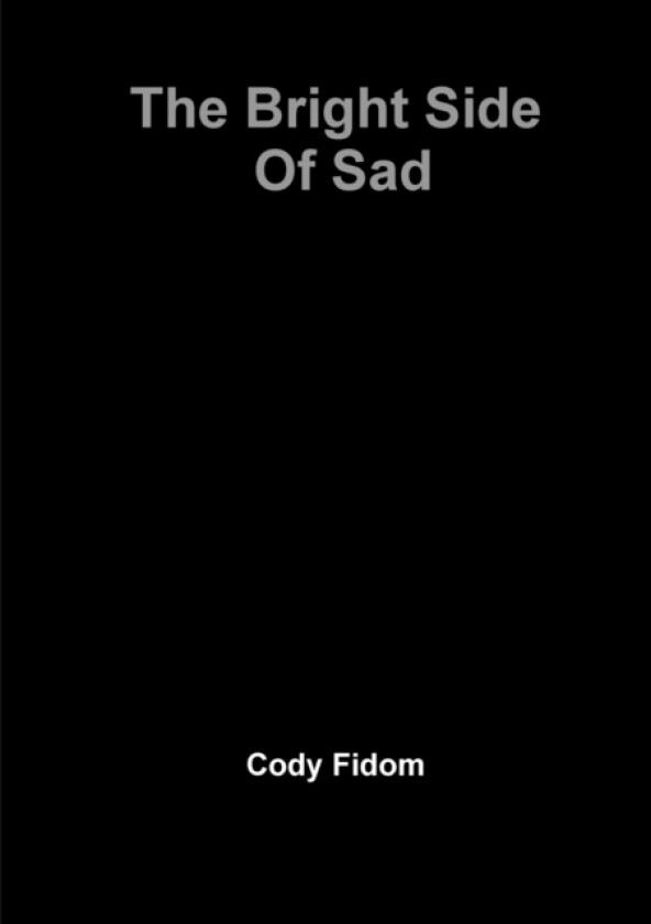 The Bright Side Of Sad av Cody Fidom (Paperback)