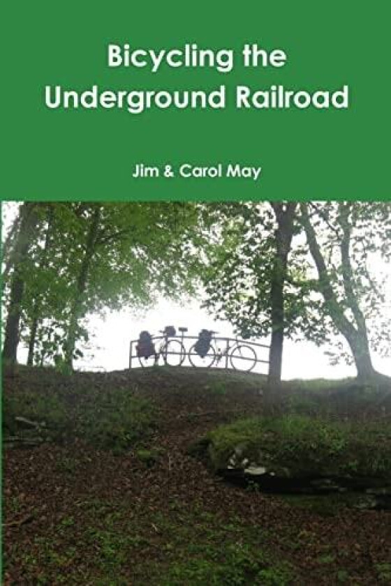 Bicycling the Underground Railroad av Jim & Carol May (Paperback)
