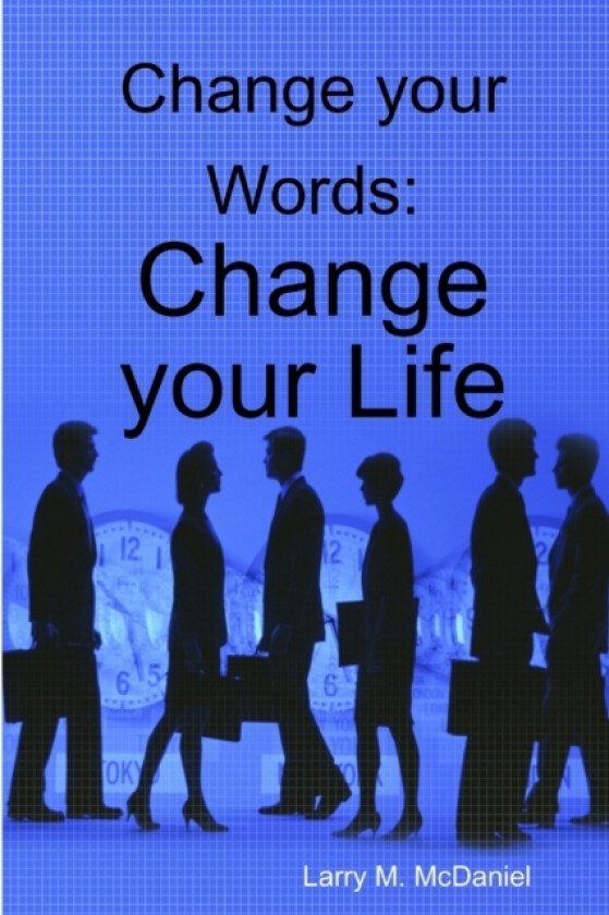 Change your Words: Change your Life av Larry McDaniel (Paperback)