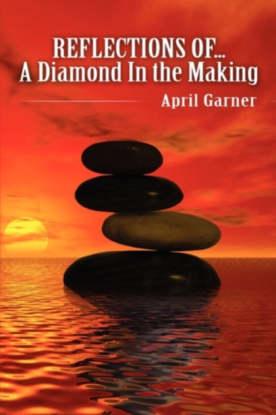 REFLECTIONS OF...A Diamond In the Making av April Garner (Paperback)