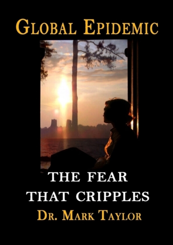Global Epidemic The Fear That Cripples av Dr.Mark Taylor (Paperback)