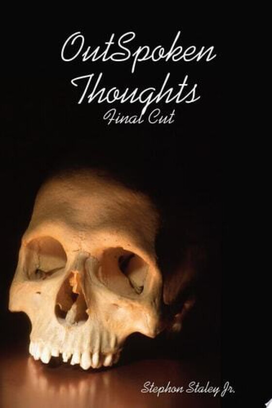 OutSpoken Thoughts Final Cut av Stephon Staley Jr. (Paperback)