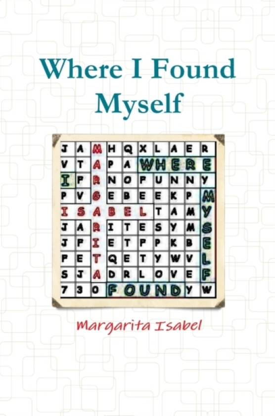 Where I Found Myself av Margarita Isabel (Paperback)