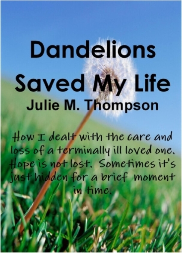 Dandelions Saved My Life av Julie Thompson (Paperback)