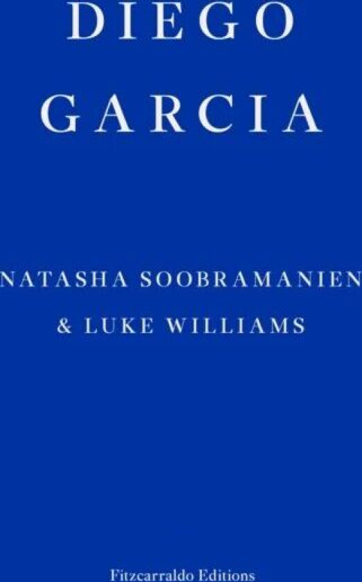 Diego Garcia - WINNER OF THE GOLDSMITHS PRIZE 2022 av Natasha Soobramanien, Luke Williams