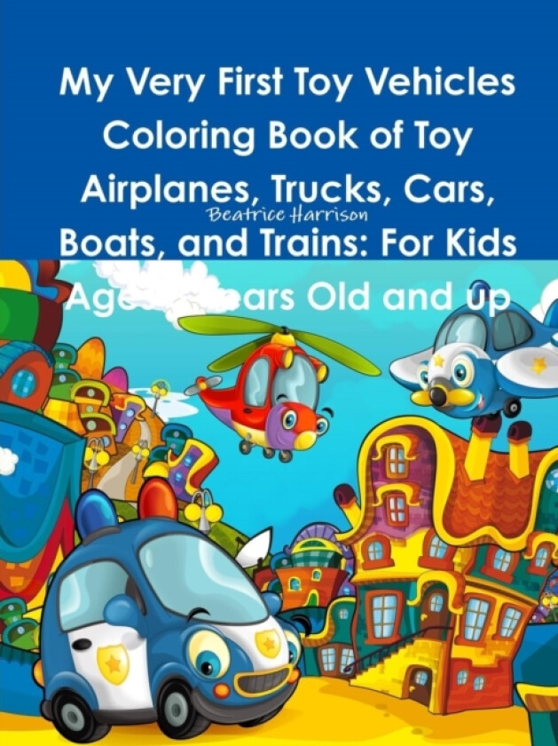 My Very First Toy Vehicles Coloring Book of Toy Airplanes, Trucks, Cars, Boats, and Trains av Beatrice Harrison (Paperback)