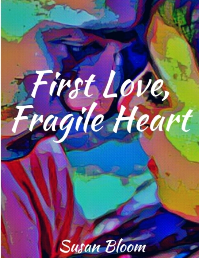 First Love, Fragile Heart av Susan Bloom (Paperback)