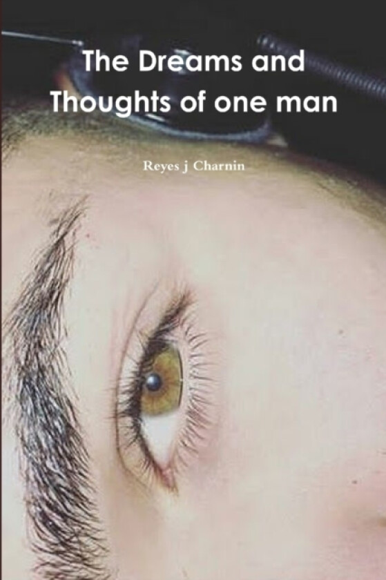 The Dreams and Thoughts of one man av Reyes Charnin (Paperback)