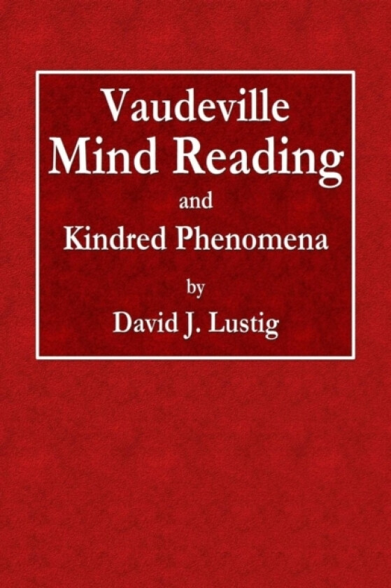 Vaudeville Mind Reading and Kindred Phenomena av David J Lustig (Paperback)
