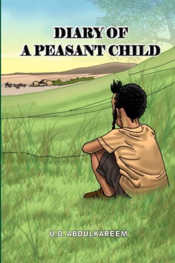 Diary of A Peasant Child av U.D. Abdulkareem (Paperback)