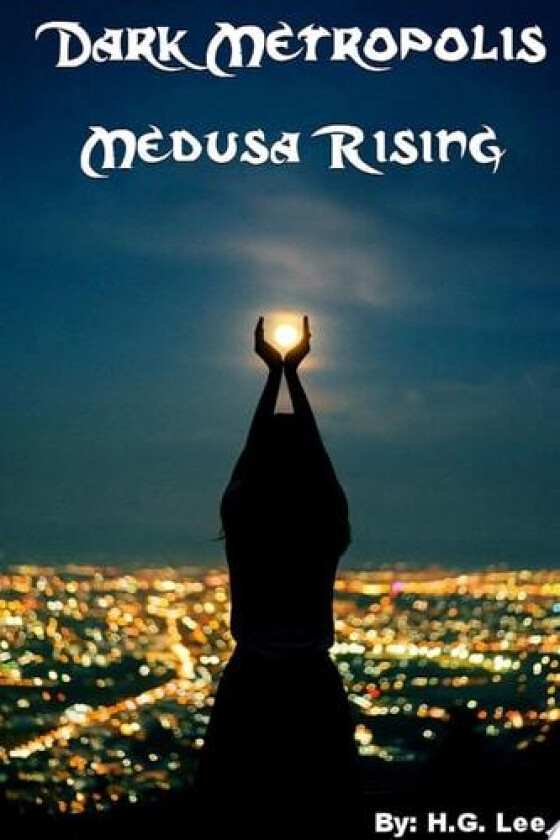 Dark Metropolis: Medusa Rising av H.G. Lee (Paperback)