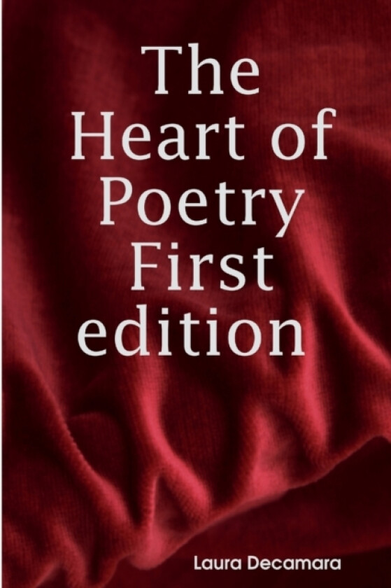 The Heart Of Poetry First Edition av Laura Decamara (Paperback)