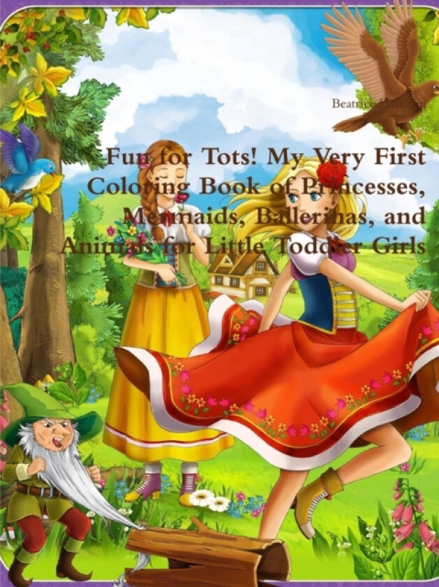 Fun for Tots! My Very First Coloring Book of Princesses, Mermaids, Ballerinas, and Animals for Little Toddler Girls av Beatrice Harrison (Paperback)